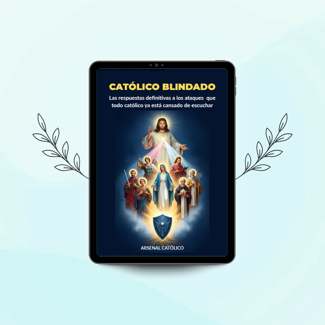 Católico Blindado: Aprende a defender tu fe frente a los ataques protestantes en solo 7 días.
